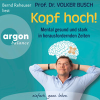 Kopf hoch! - Mental gesund und stark in herausfordernden Zeiten (Ungekürzte Lesung) - Volker Busch - Hörbuch
