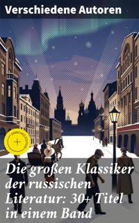 Die großen Klassiker der russischen Literatur: 30+ Titel in einem Band - Anton Pawlowitsch Tschechow - E-Book
