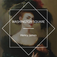 Washington Square - Henry James - Hörbuch