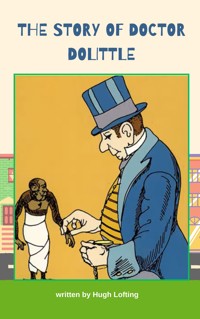 The Story of Doctor Dolittle - Hugh Lofting - E-Book