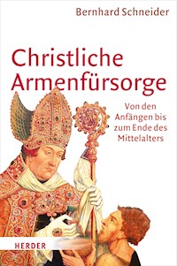 Christliche Armenfürsorge - Prof. Dr. Bernhard Schneider - E-Book