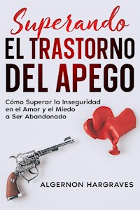 Superando el Trastorno del Apego - Algernon Hargraves - E-Book