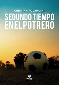 Segundo tiempo en el potrero - Cristian Rolandini - E-Book