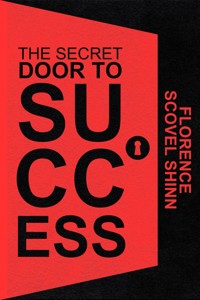 The Secret Door to Success - Florence Scovel Shinn - E-Book