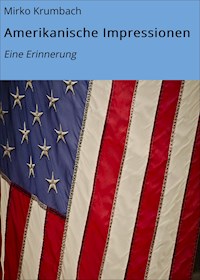 Amerikanische Impressionen - Mirko Krumbach - E-Book
