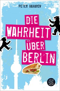 Die Wahrheit über Berlin - Peter Baharov - E-Book