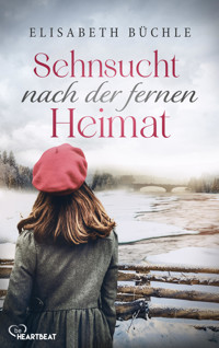 Sehnsucht nach der fernen Heimat - Elisabeth Büchle - E-Book