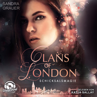 Schicksalsmagie - Clans of London, Band 2 (ungekürzt) - Sandra Grauer - Hörbuch