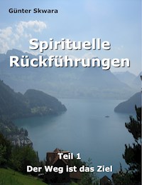 Spirituelle Rückführungen - Günter Skwara - E-Book