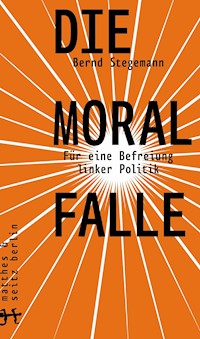 Die Moralfalle - Bernd Stegemann - E-Book