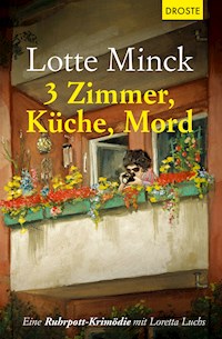 3 Zimmer, Küche, Mord - Lotte Minck - E-Book
