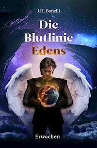 Die Blutlinie Edens: Erwachen - J.H. Bonelli - E-Book