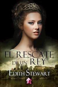 El rescate de un rey - Edith Stewart - E-Book