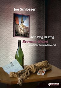 Kein Weg ist lang - Joe Schlosser - E-Book