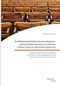 Zu friktionsbehafteten Kommunikations- und Interaktionsprozessen zwischen Lehrer*innen in schulischen Systemen - Daniel Passweg - E-Book