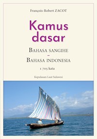 Kamus Dasar Bahasa Sangihe - Bahasa Indonesia - François-Robert Zacot - E-Book