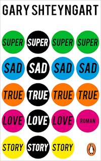Super Sad True Love Story - Gary Shteyngart - E-Book