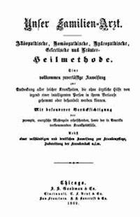 Unser Familien-Arzt Allöopathische, Homöopathische, Hydropathische, Eclectische und Kräuter-Heilmethode - Stout, H. R. (Henry Rice) - kostenlos E-Book