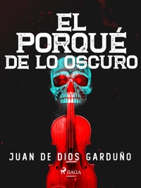 El porqué de lo oscuro - Juan de Dios Garduño - E-Book