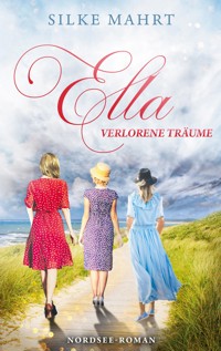 Ella - Verlorene Träume - Silke Mahrt - E-Book