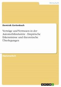 Verträge und Vertrauen in der Automobilindustrie - Empirische Erkenntnisse und theoretische Überlegungen - Dominik Gertenbach - E-Book