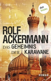 Das Geheimnis der Karawane - Rolf Ackermann - E-Book