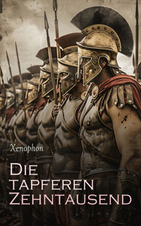Die tapferen Zehntausend - Xenophon - E-Book