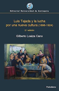 Luis Tejada y la lucha por una nueva cultura (1898-1924) - Gilberto Loaiza Cano - E-Book