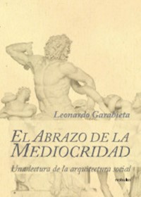 El abrazo de la mediocridad - GARABIETA LEONARDO - E-Book