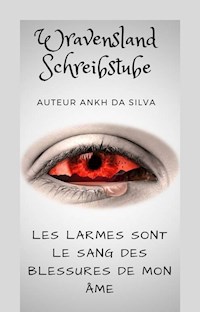 Les larmes sont le sang des blessures de mon âme - Ankh da Silva - E-Book