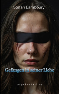 Gefangen in seiner Liebe - Stefan Lamboury - E-Book