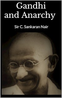 Gandhi and Anarchy - Sir C. Sankaran Nair - E-Book