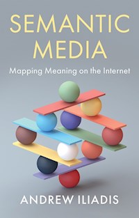 Semantic Media - Andrew Iliadis - E-Book