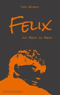 Felix - Felix Altmann - E-Book