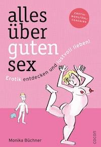 Alles über guten Sex - Monika Büchner - E-Book