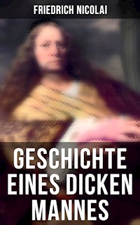 Geschichte eines dicken Mannes - Friedrich Nicolai - E-Book