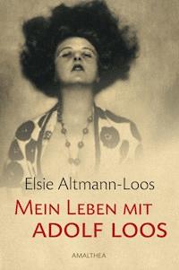 Mein Leben mit Adolf Loos - Elsie Altmann-Loos - E-Book