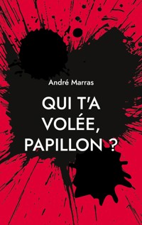 Qui t'a volée, Papillon ? - André Marras - E-Book
