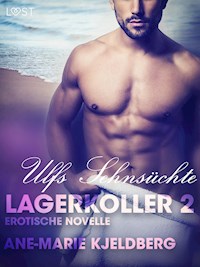 Lagerkoller 2: Ulfs Sehnsüchte - Erotische Novelle - Ane-Marie Kjeldberg - E-Book