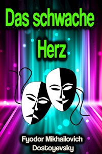 Das schwache Herz - Fyodor Mikhailovich Dostoyevsky - E-Book