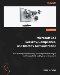 Microsoft 365 Security, Compliance, and Identity Administration - Peter Rising - E-Book