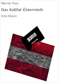 Das Kalifat Österreich - Werner Pass - E-Book