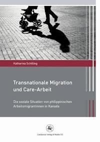 Transnationale Migration und Care-Arbeit - Katharina Schilling - E-Book