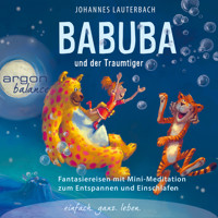 Babuba und der Traumtiger - Babuba - Fantasiereisen für Kinder ab 2 Jahren - Phantasiereisen zum Entspannen und Einschlafen, Band 3 (Vom Autor geführte Meditation (Ungekürzt)) - Johannes Lauterbach - Hörbuch