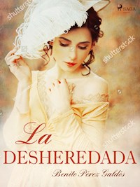 La desheredada - Benito Pérez Galdòs - E-Book
