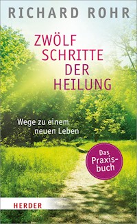 Zwölf Schritte der Heilung - Richard Rohr - E-Book