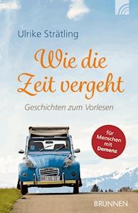 Wie die Zeit vergeht - Ulrike Strätling - E-Book