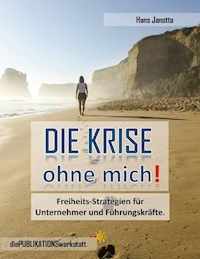 DIE KRISE, ohne mich! - Hans Janotta - E-Book