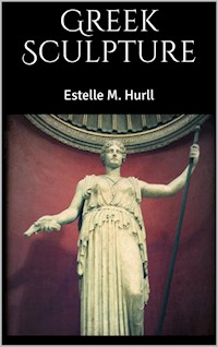 Greek Sculpture - Estelle M. Hurll - E-Book