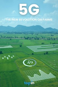 5G in Agribusiness: The New Revolution on Farms - Topin - E-Book
